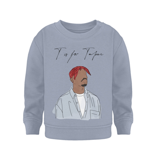 T is for Tupac  - Organic Sweatshirt Baby