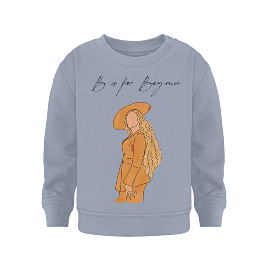 B is for Beyoncé  - Organic Sweatshirt Baby