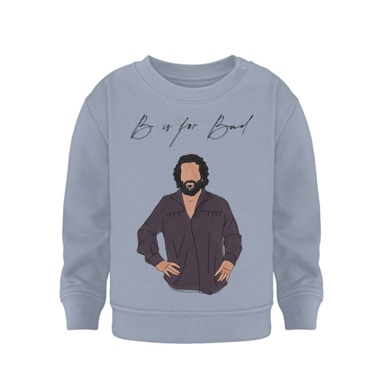 B is for Bud  - Organic Sweatshirt Baby