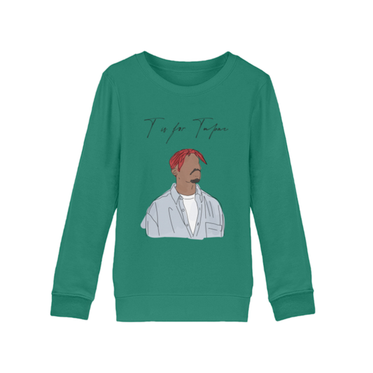 T is for Tupac  - Organic Sweatshirt Kids